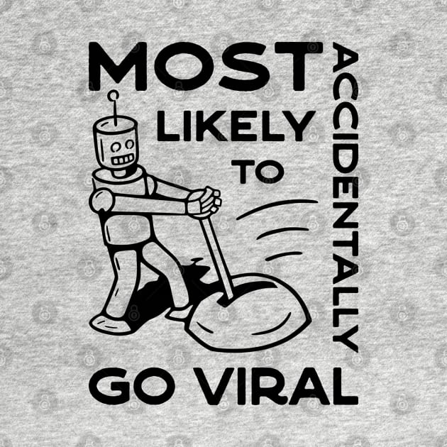 Most Likely to Accidentally Go Viral - 1 by NeverDrewBefore